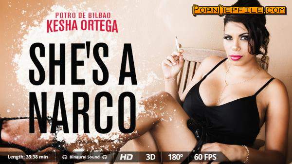 VirtualRealPorn: Kesha Ortega - She's a narco (VR) 1600p