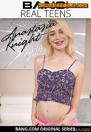 Bang Real Teens, Bang Originals: Anastasia Knight - Anastasia Knight Just Turned Eighteen And Is Ready To Fuck! (Facial, Cumshot, Amateur, Teen) 540p