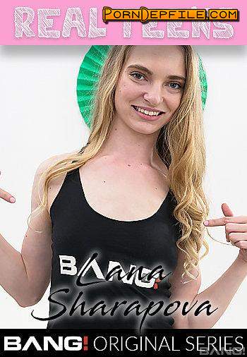 Bang Real Teens, Bang Originals: Lana Sharapova - Lana Sharapova Came All The Way From Russia To Get American Cock (POV, Facial, Cumshot, Teen) 540p