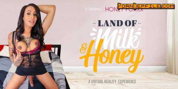 VRBTrans: Honey Foxxx - Land of Milk and Honey (SideBySide, Shemale, Oculus, Gear VR) (Oculus Rift, Vive, GO, Samsung Gear VR) 1920p
