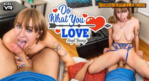 WankzVR: Angel Youngs - Do What You Love (Teen, VR, SideBySide, Oculus) (Oculus Rift, Vive) 1920p