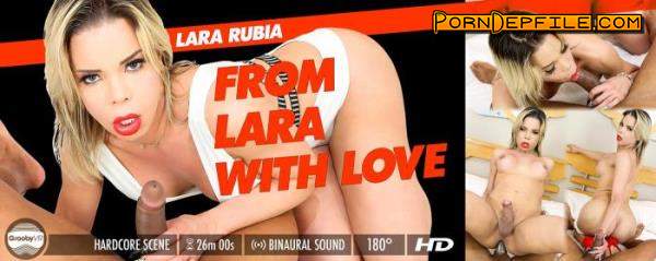 GroobyVR: Lara Rubia - From Lara With Love (VR, SideBySide, Shemale, Smartphone) (Smartphone, Mobile) 960p