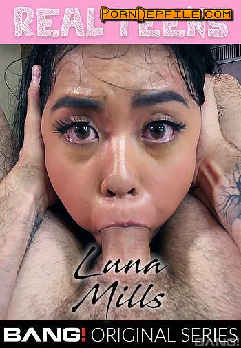 Bang Real Teens, Bang Originals, Bang: Luna Mills - Luna Mills Is A Sexual Hottie That Wants To Bone (Deep Throat, Cumshot, Big Tits, Teen) 540p