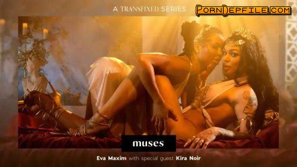 Transfixed, AdultTime: Kira Noir, Eva Maxim - MUSES: Eva Maxim (FullHD, Hardcore, Transsexual, Shemale) 1080p