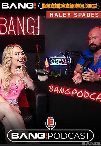 Bang Podcast, Bang Originals, Bang: Haley Spades - Haley Spades Talks And Fucks On The Bang! Podcast (Tattoo, Facial, Cumshot, Blonde) 540p