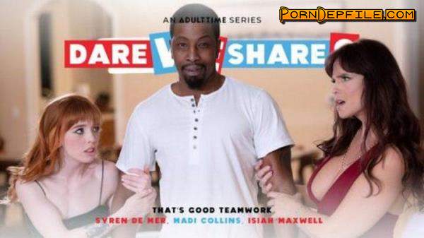 DareWeShare, AdultTime: Isiah Maxwell, Madi Collins, Syren De Mer - That's Good Teamwork (Blowjob, Gonzo, Facial, Threesome) 1080p