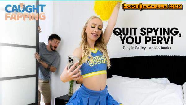 AdultTime, Caughtfapping: Braylin Bailey - Quit Spying, You Perv! (HD Porn, FullHD, Hardcore) 1080p