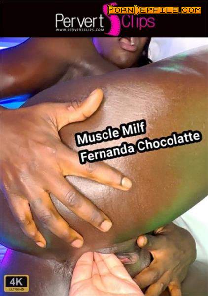 Pervertclips: Fernanda Chocolatte - Muscle MILF Fernanda Chocolatte (Ebony, Brunette, Milf, Anal) 2160p