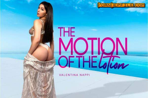 BaDoinkVR: Valentina Nappi - The Motion of the Lotion (Big Tits, VR, SideBySide, Oculus) (Oculus Rift, Vive) 2048p