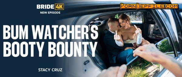 Bride4K, Vip4K: Stacy Cruz - Bum Watcher's Booty Bounty (FullHD, Hardcore, POV, Gonzo) 1080p