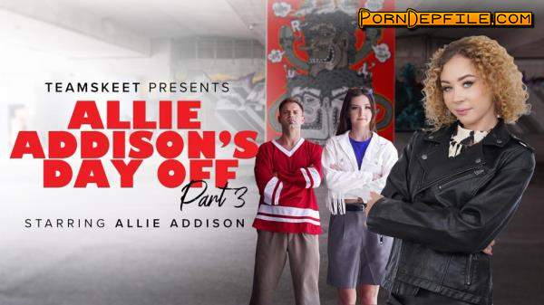 BFFS, TeamSkeet: Allie Addison, Eden West, Serena Hill - Allie Addison's Day Off - Part 3 (FullHD, Hardcore, Foursome, Teen) 1080p