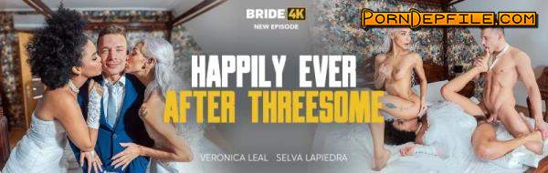 Bride4K, Vip4K: Selva Lapiedra, Veronica Leal - Happily Ever After Threesome (Hardcore, POV, Gonzo, Threesome) 1080p