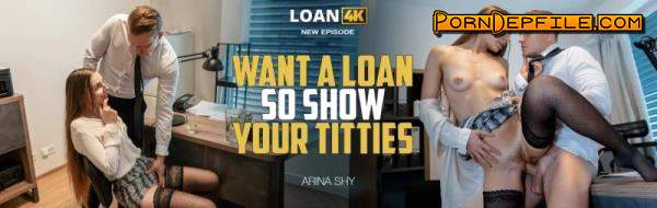 Loan4K, Vip4K: Arina Shy - Want a Loan so Show Your Titties! (Hardcore, POV, Gonzo, Russian) 1080p