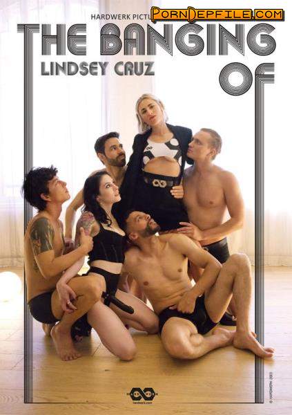 HardWerk: Lindsey Cruz, Anna De Ville - The Banging Of Lindsey Cruz (Cumshot, GangBang, Fetish, Strapon) 1080p