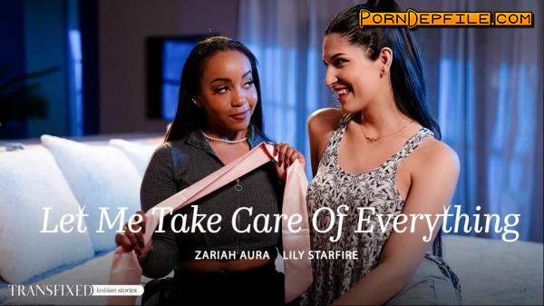 AdultTime: Zariah Aura, Lily Starfire - Let Me Take Care Of Everything (Cumshot, Interracial, Transsexual, Shemale) 2160p